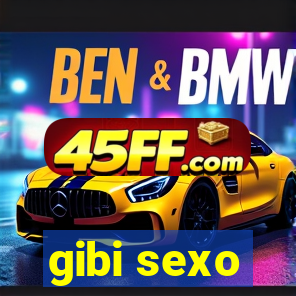 gibi sexo